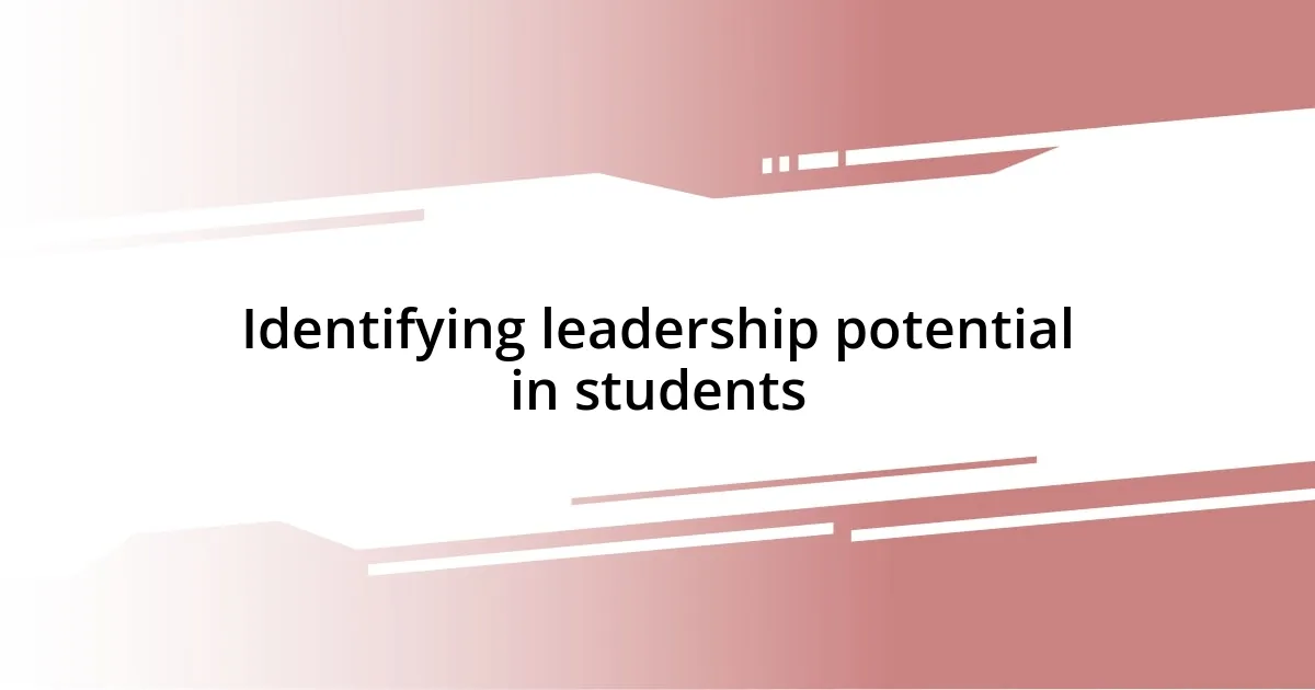 Identifying leadership potential in students