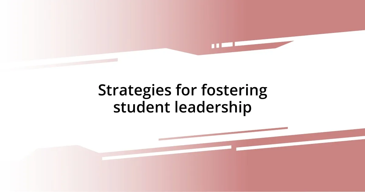 Strategies for fostering student leadership