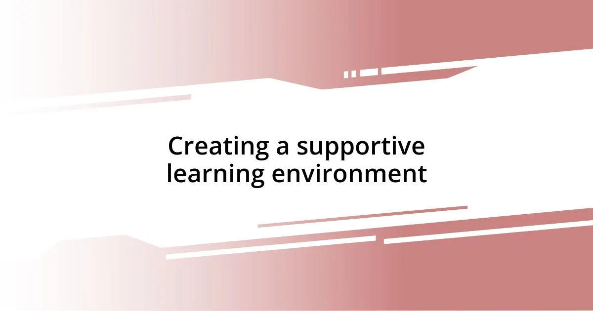 Creating a supportive learning environment