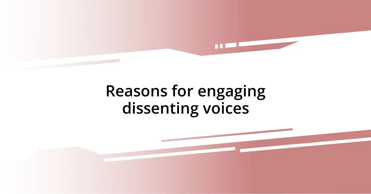 Reasons for engaging dissenting voices