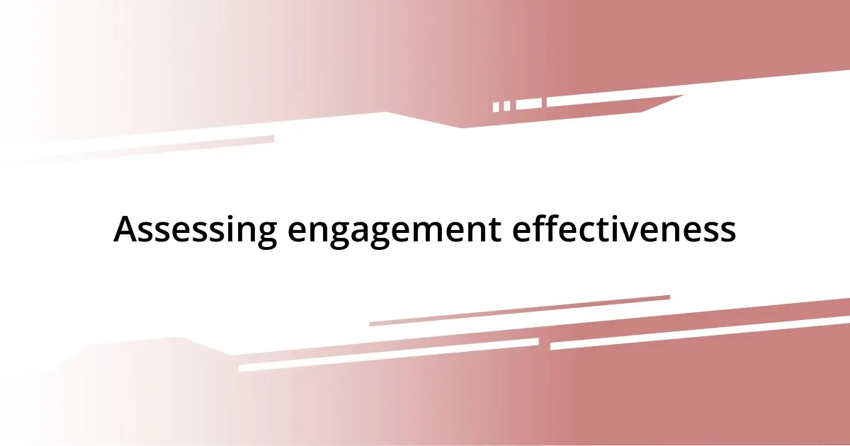 Assessing engagement effectiveness