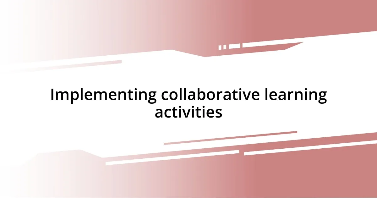 Implementing collaborative learning activities