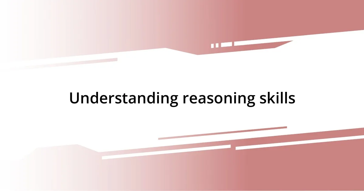 Understanding reasoning skills