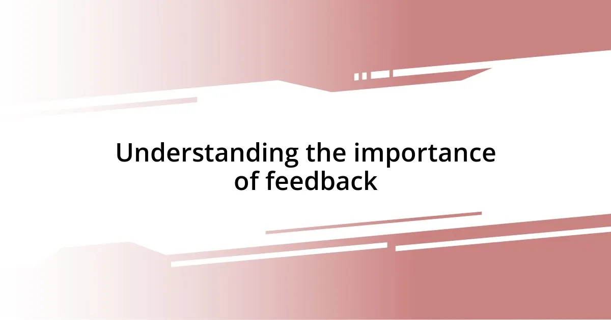 Understanding the importance of feedback