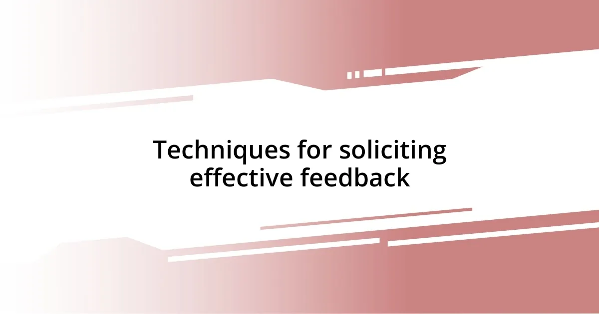 Techniques for soliciting effective feedback