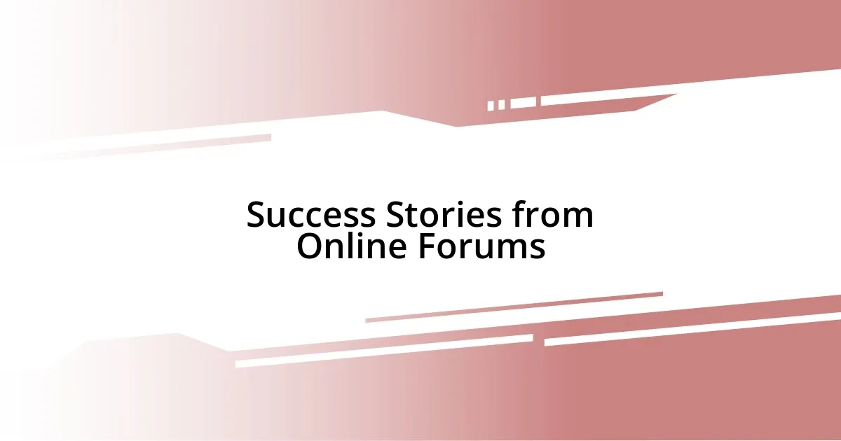 Success Stories from Online Forums