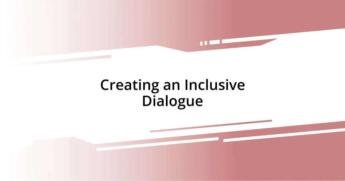 Creating an Inclusive Dialogue