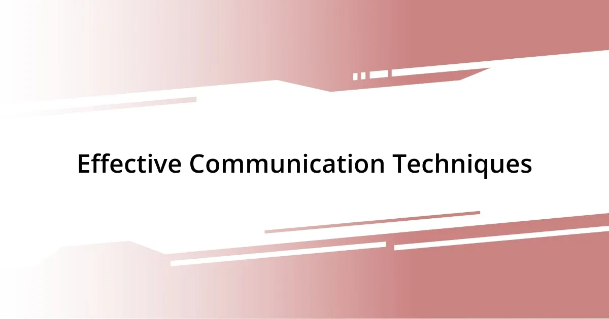 Techniques for Effective Communication