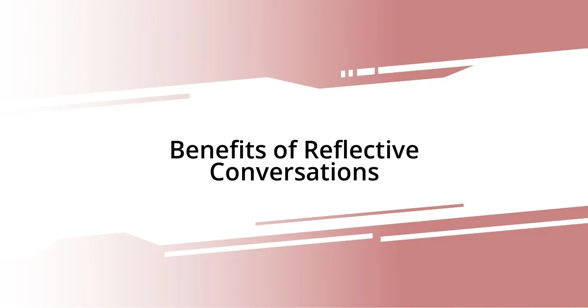 Benefits of Reflective Conversations