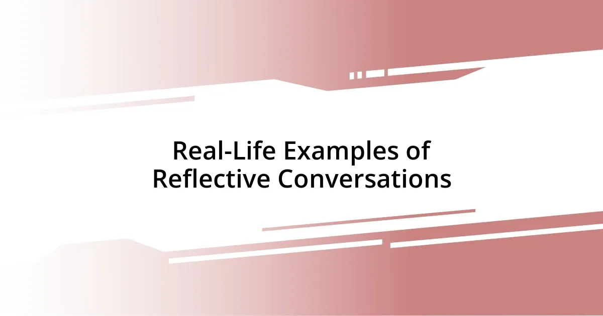 Real-Life Examples of Reflective Conversations