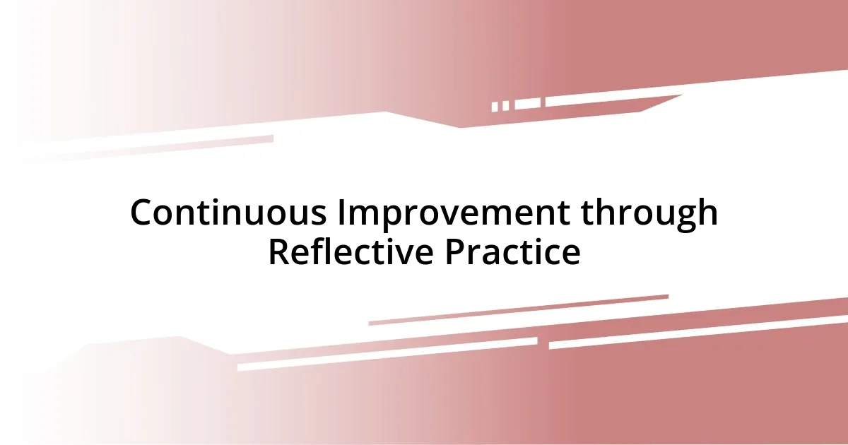 Continuous Improvement through Reflective Practice