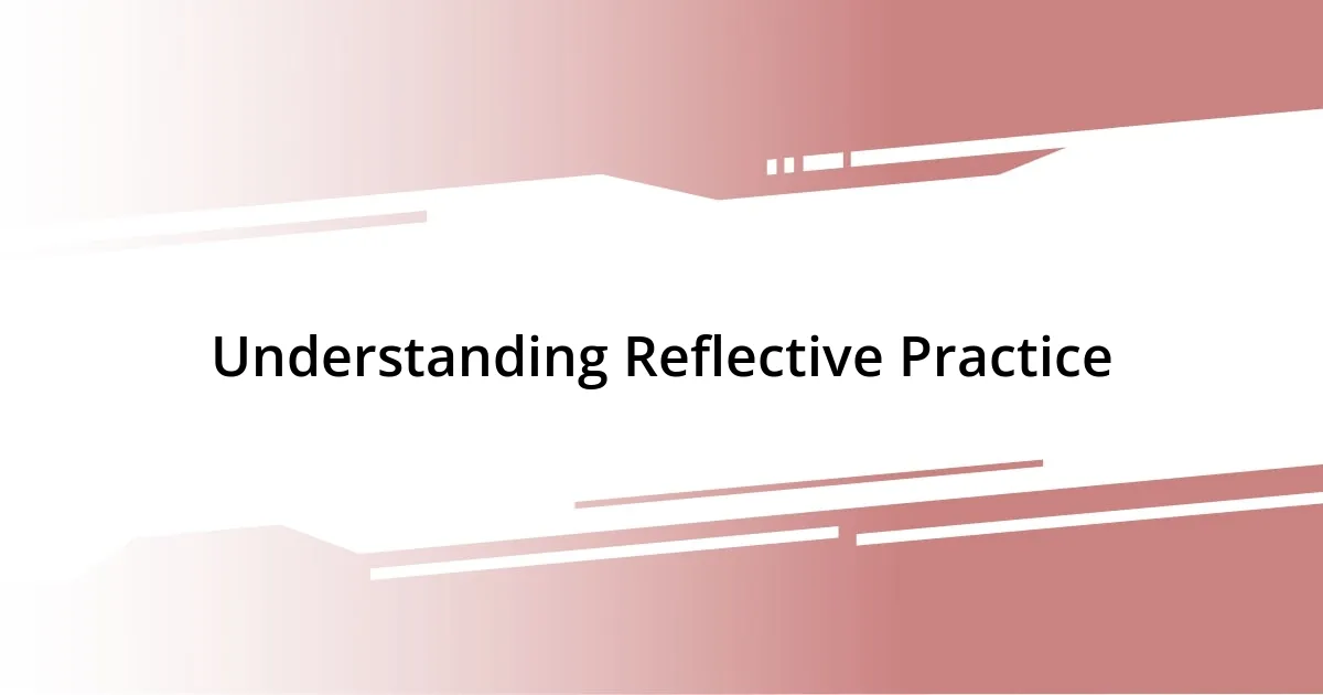 Understanding Reflective Practice