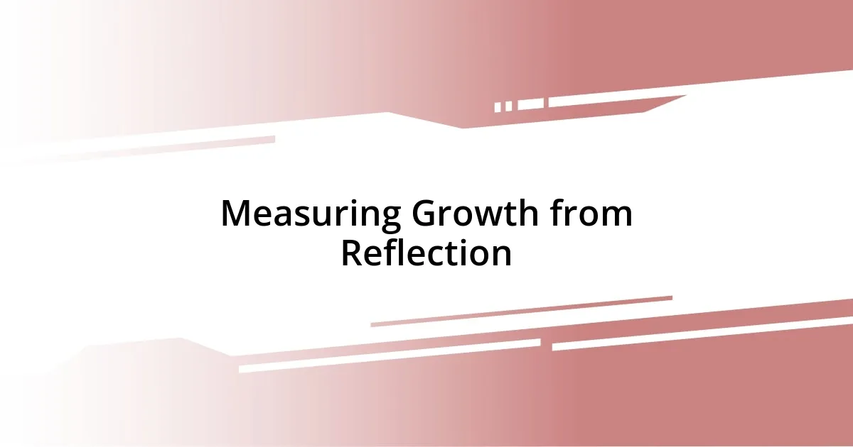 Measuring Growth from Reflection