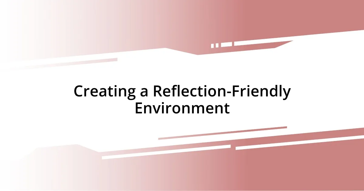 Creating a Reflection-Friendly Environment