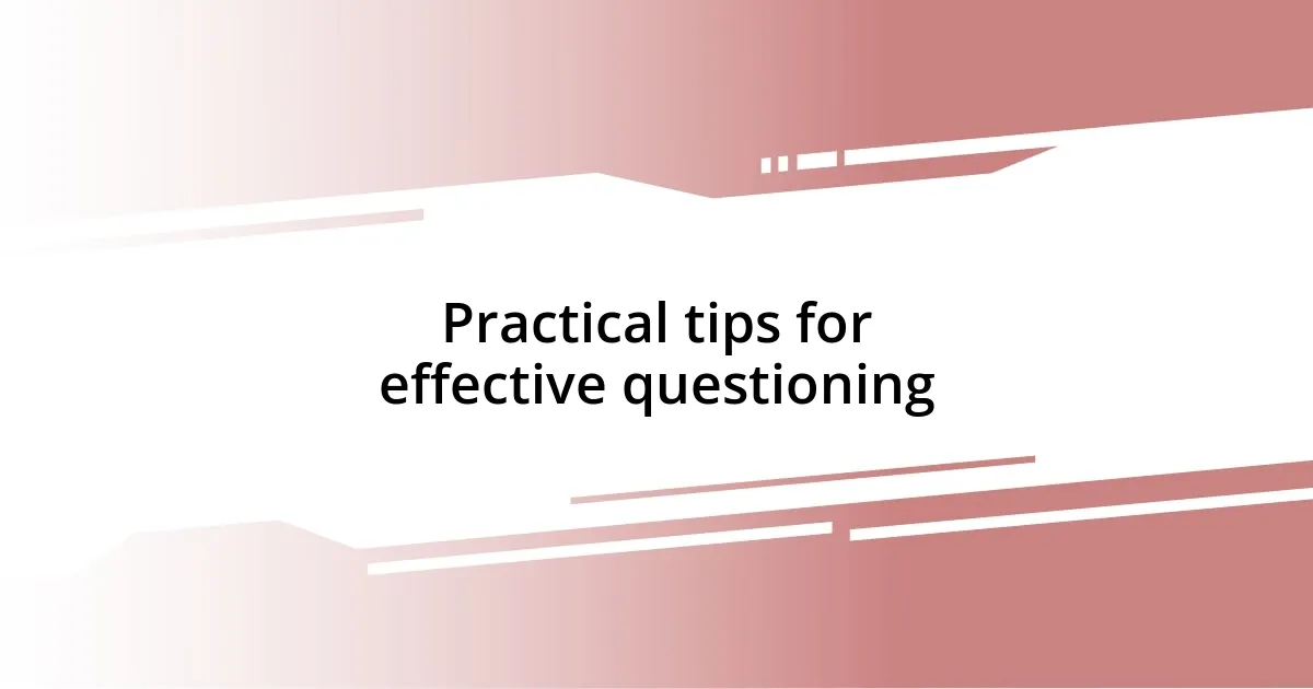 Practical tips for effective questioning