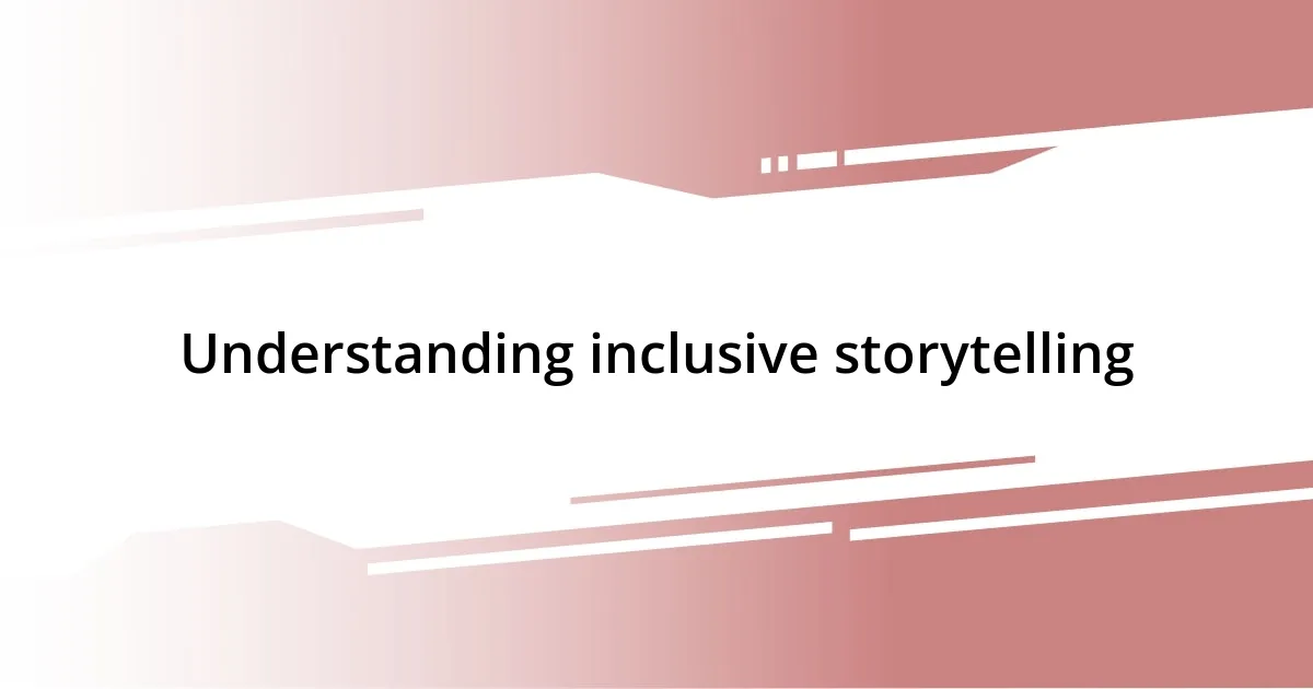 Understanding inclusive storytelling