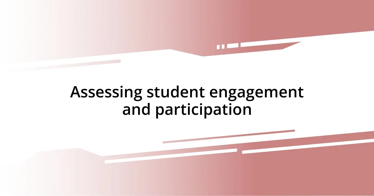 Assessing student engagement and participation