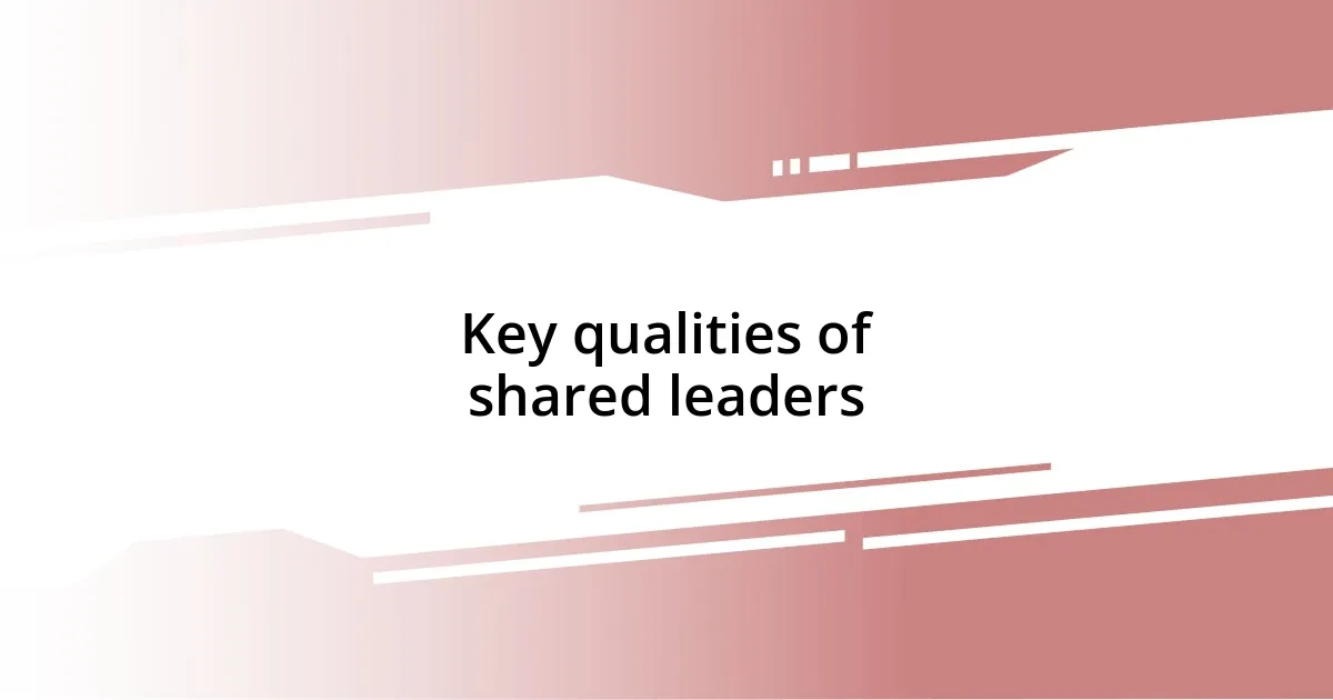 Key qualities of shared leaders