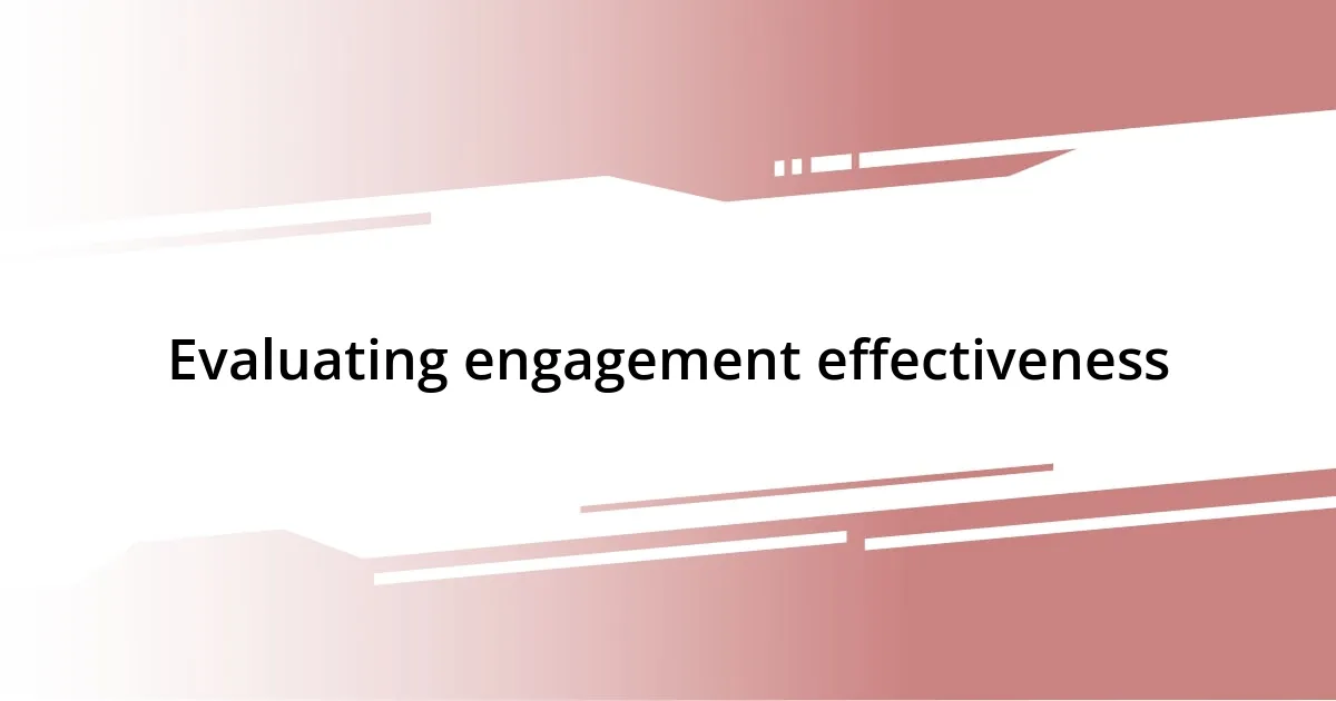 Evaluating engagement effectiveness