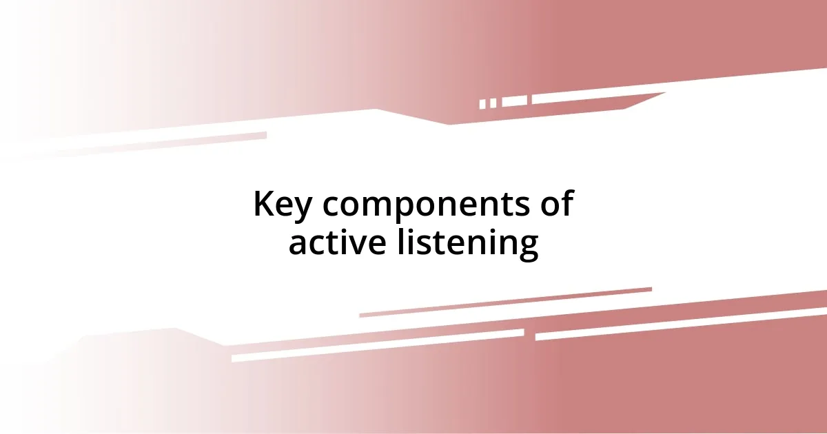 Key components of active listening