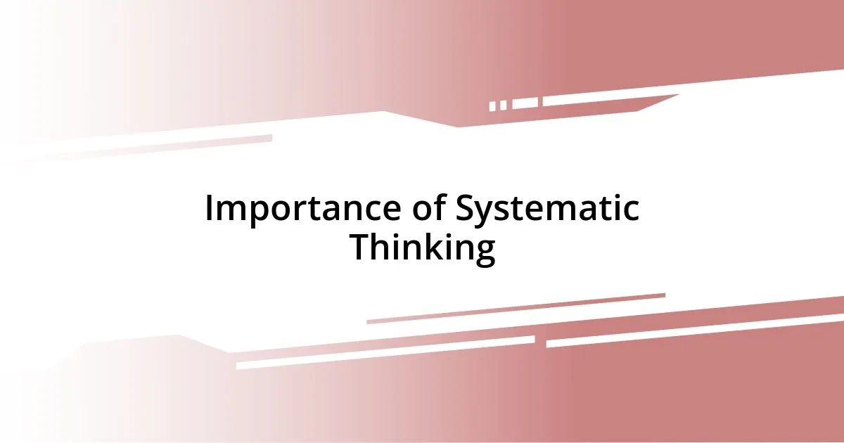 Importance of Systematic Thinking