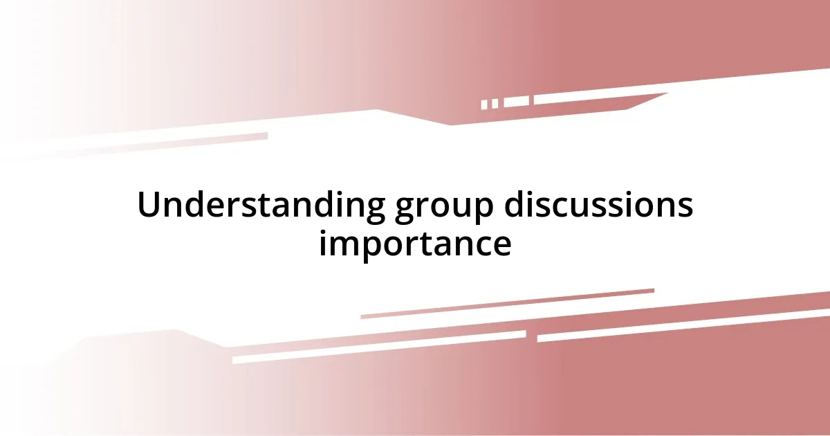 Understanding group discussions importance