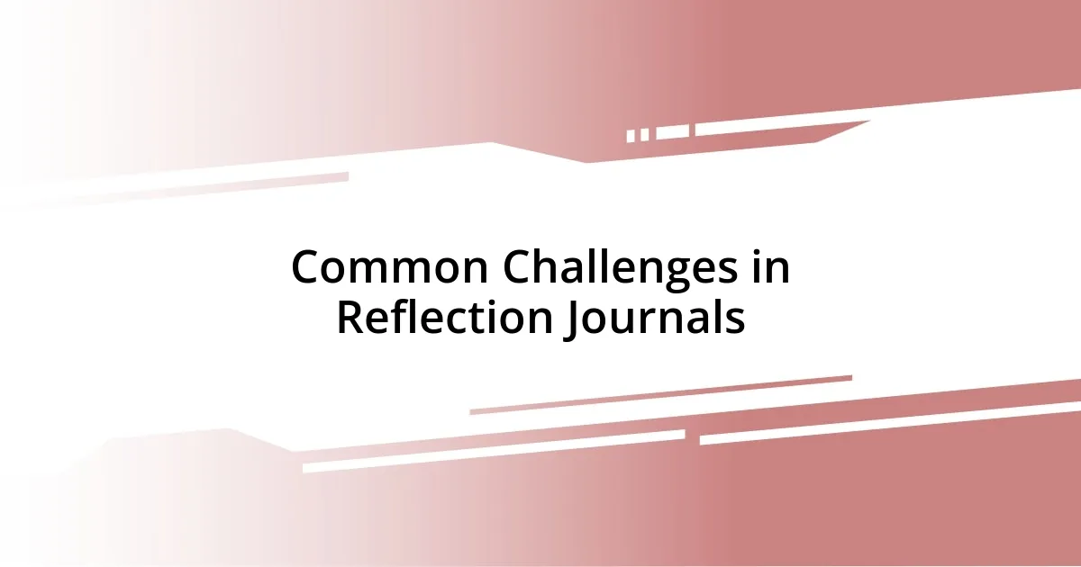 Common Challenges in Reflection Journals