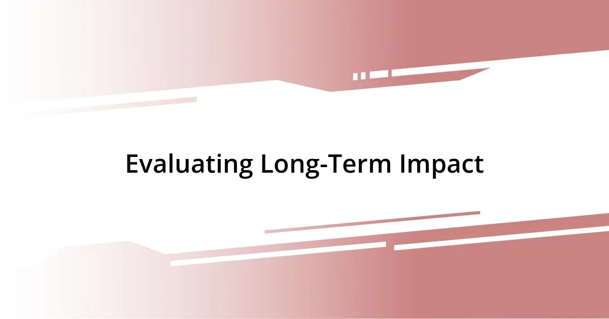 Evaluating Long-Term Impact