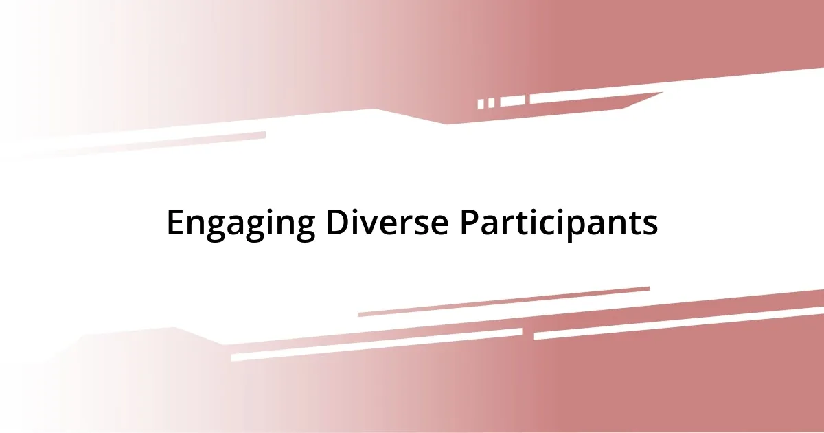 Engaging Diverse Participants