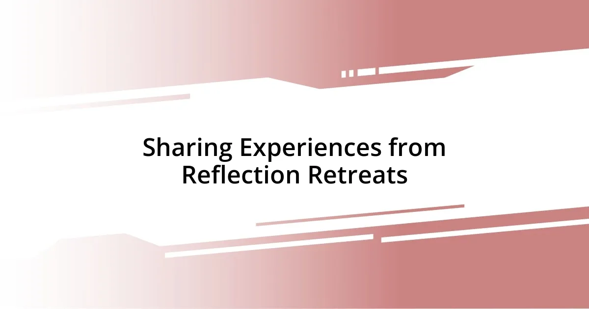 Sharing Experiences from Reflection Retreats