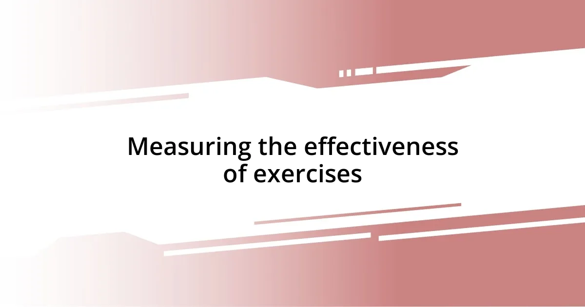 Measuring the effectiveness of exercises