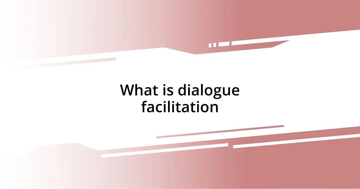 What is dialogue facilitation