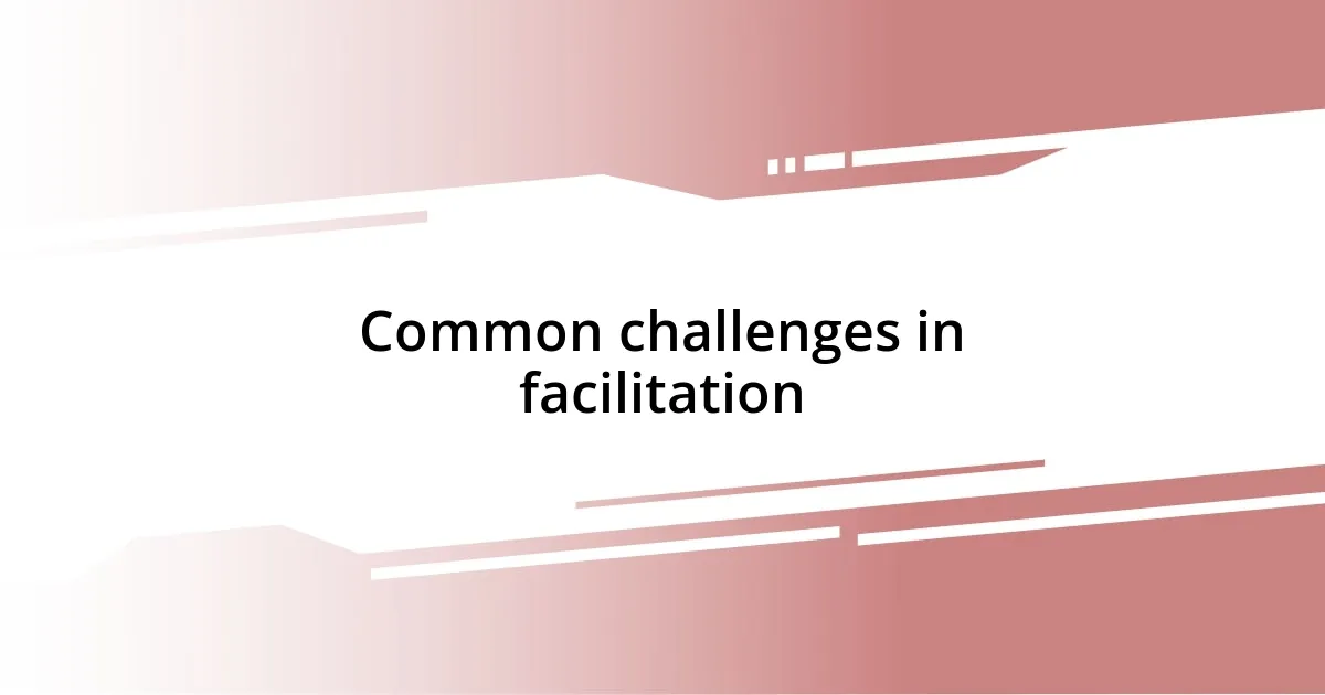 Common challenges in facilitation