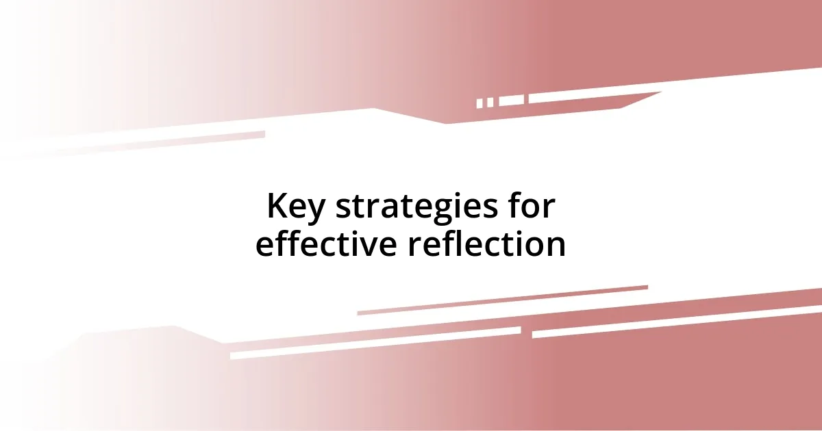 Key strategies for effective reflection