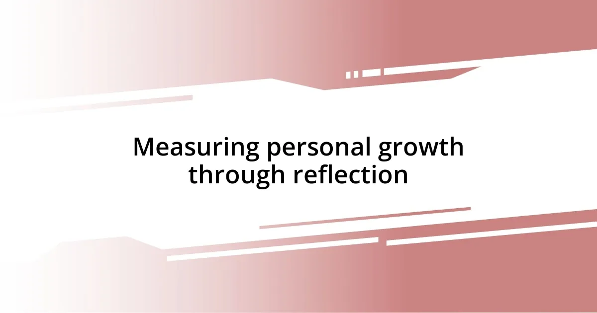 Measuring personal growth through reflection