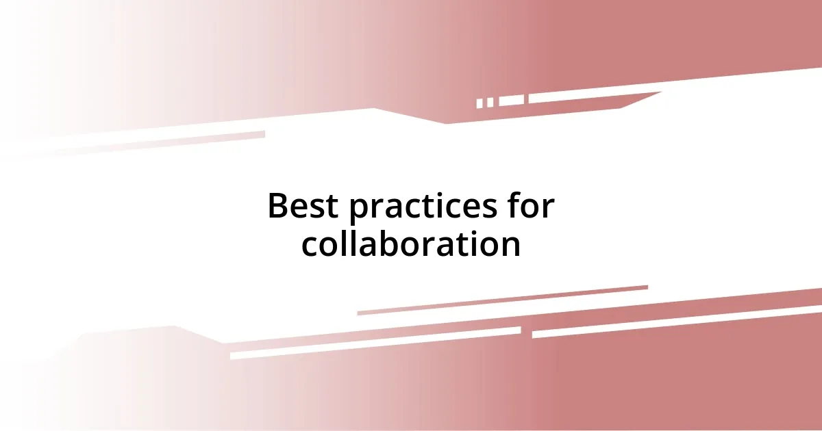 Best practices for collaboration