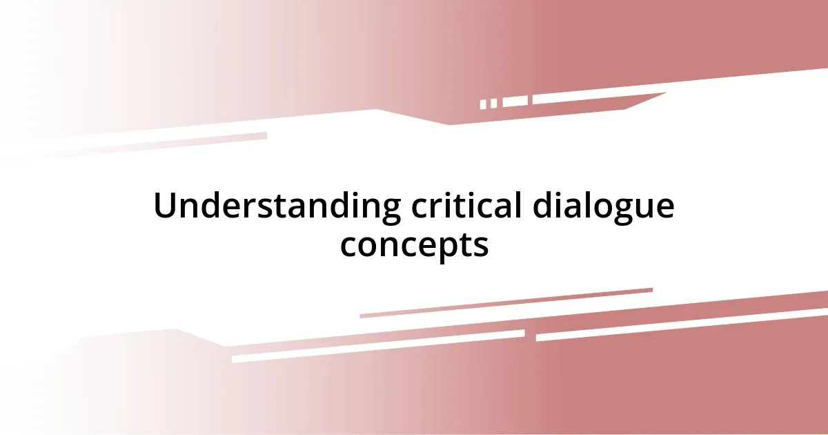 Understanding critical dialogue concepts