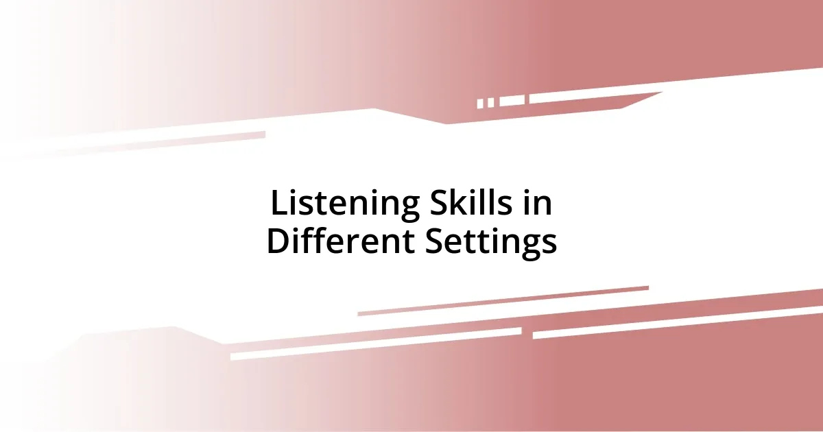 Listening Skills in Different Settings