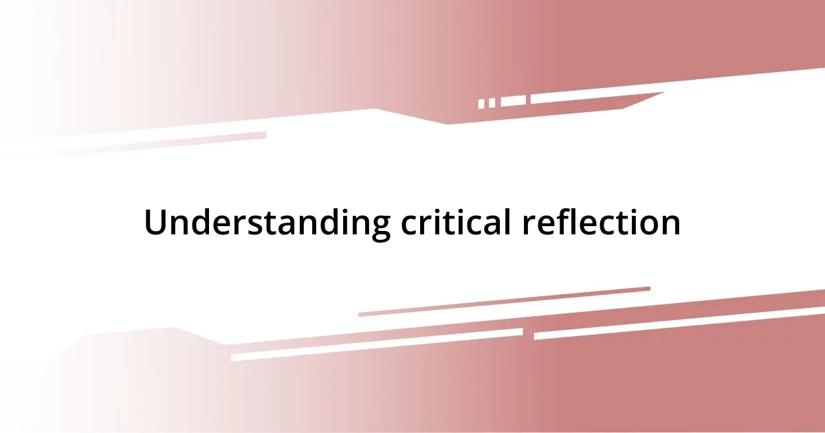 Understanding critical reflection