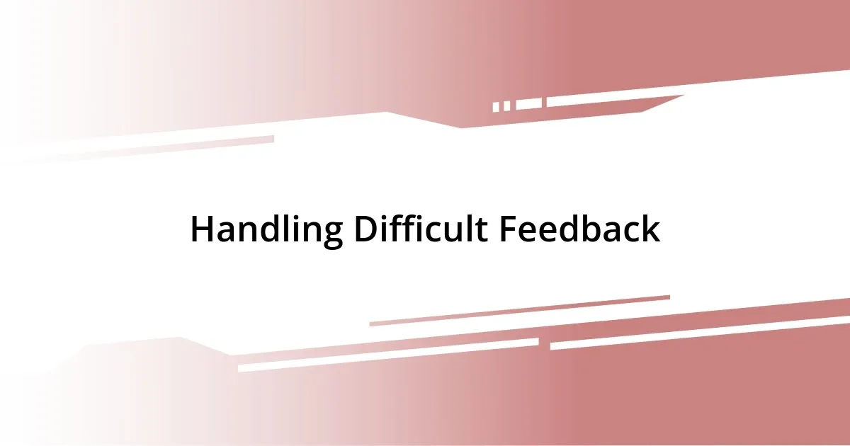 Handling Difficult Feedback