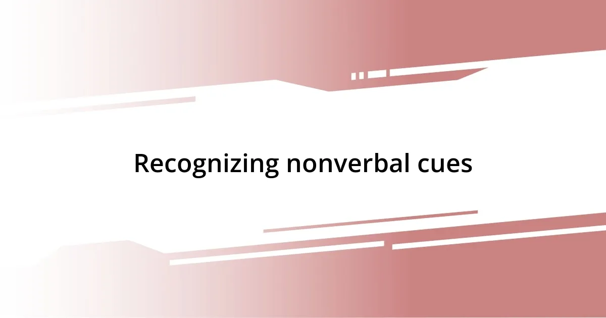 Recognizing nonverbal cues