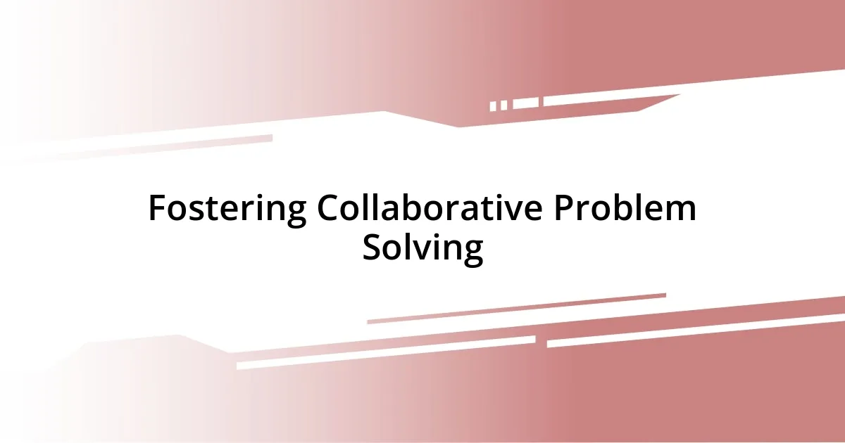 Fostering Collaborative Problem Solving