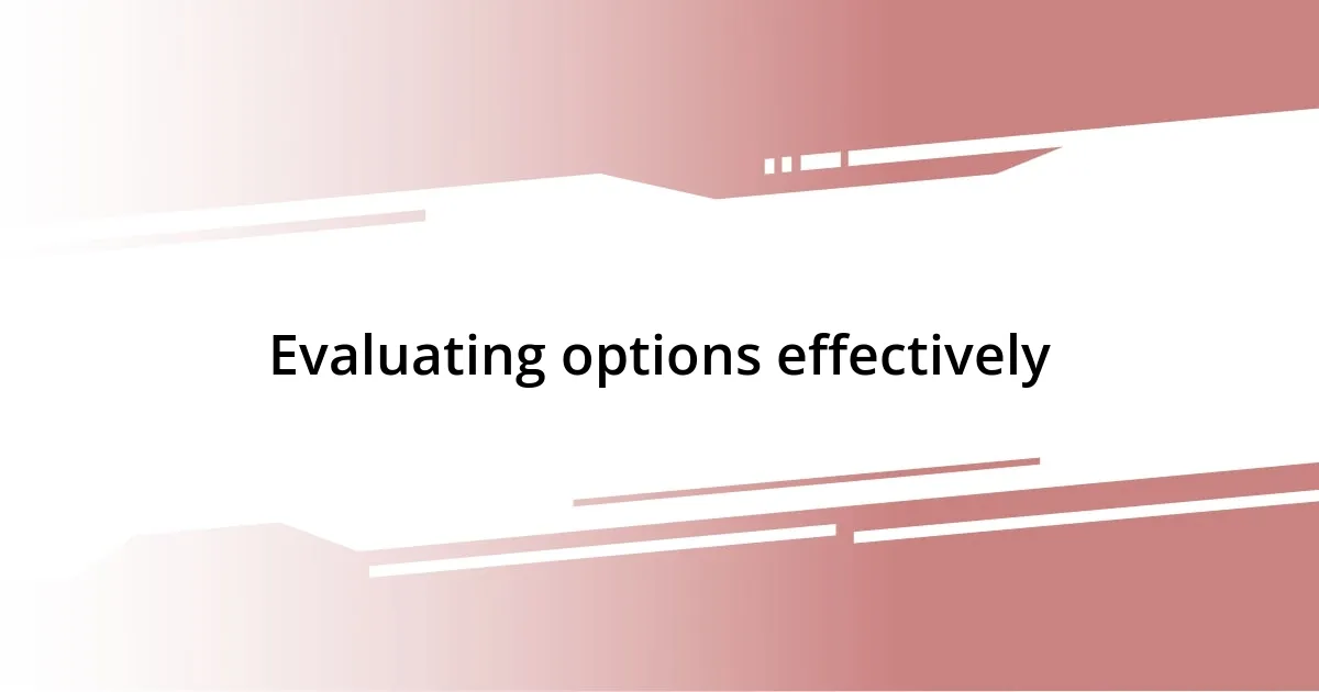 Evaluating options effectively