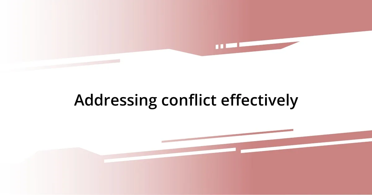 Addressing conflict effectively