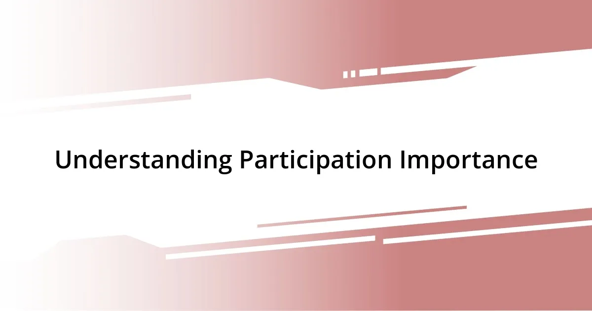 Understanding Participation Importance