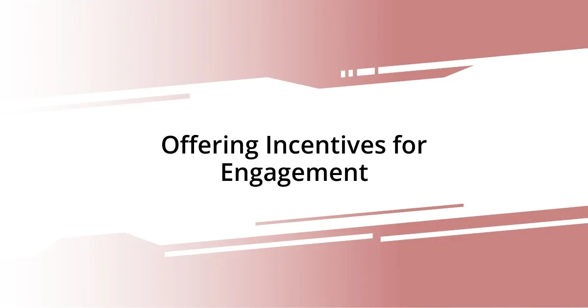 Offering Incentives for Engagement